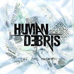 Human Debris : Life Off Formation